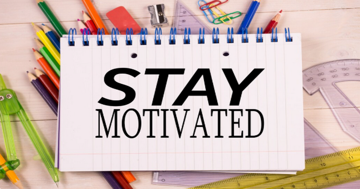 stay motivated